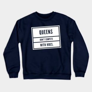 Queens don't compete Crewneck Sweatshirt